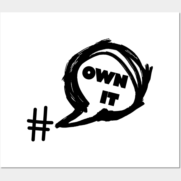 Hashtag Own It Wall Art by crystalperrow